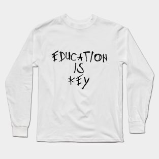 Education is key (Black) Long Sleeve T-Shirt